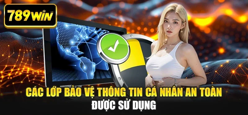 Các lớp bảo vệ thông tin cá nhân an toàn được sử dụng
