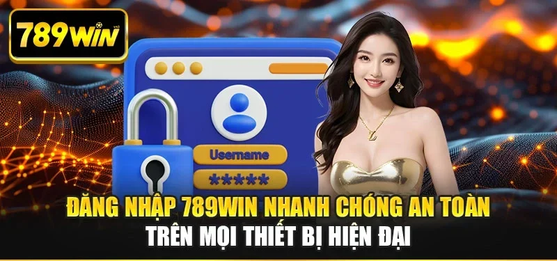 Đăng nhập 789WIN nhanh chóng an toàn trên mọi thiết bị hiện đại Đăng nhập 789WIN nhanh chóng an toàn trên mọi thiết bị hiện đại