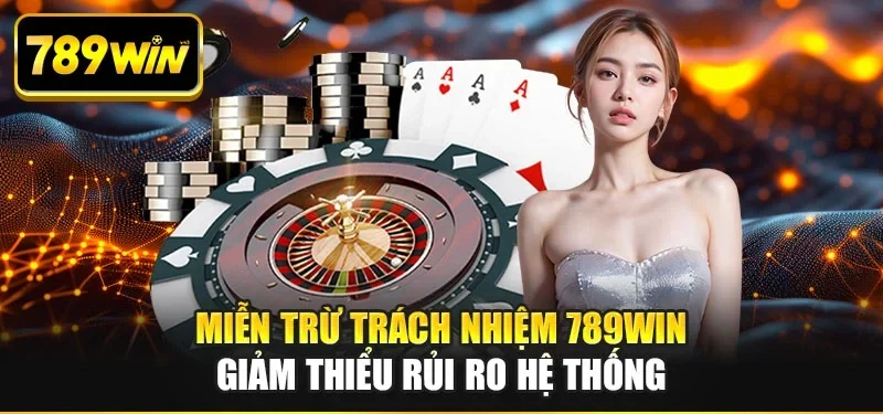 Miễn trừ trách nhiệm 789WIN giảm thiểu rủi ro hệ thống Miễn trừ trách nhiệm 789WIN giảm thiểu rủi ro hệ thống