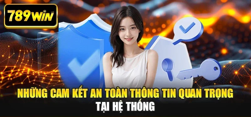 Những cam kết an toàn thông tin quan trọng tại hệ thống