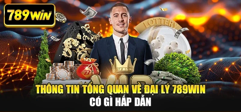 Thông tin tổng quan về đại lý 789WIN có gì hấp dẫn Thông tin tổng quan về đại lý 789WIN có gì hấp dẫn