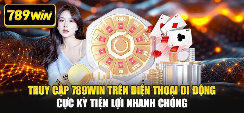 Truy cập 789WIN trên điện thoại di động cực kỳ tiện lợi nhanh chóng Truy cập 789WIN trên điện thoại di động cực kỳ tiện lợi nhanh chóng