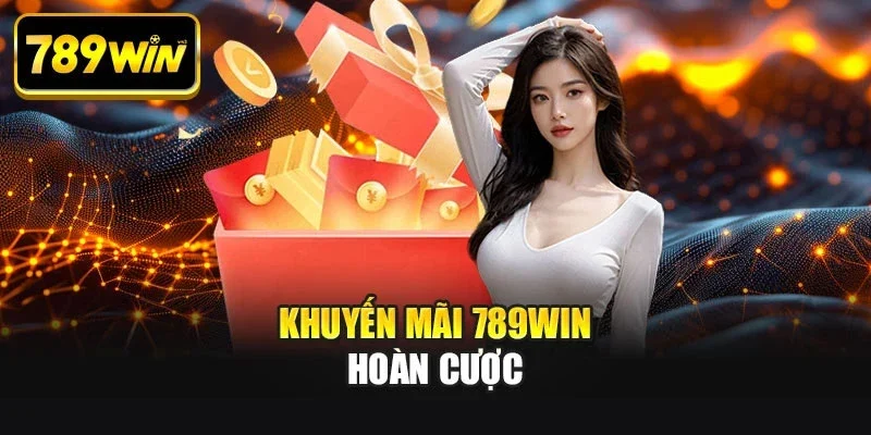 khuyen mai 789win hoan tra cuoc Khuyến mãi 789WIN hoàn cược